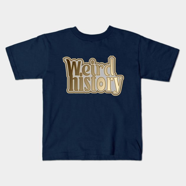 Weird History Kids T-Shirt by Jokertoons